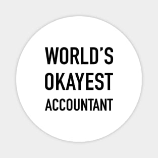 WORLD'S OKAYEST ACCOUNTANT Black Typography Magnet